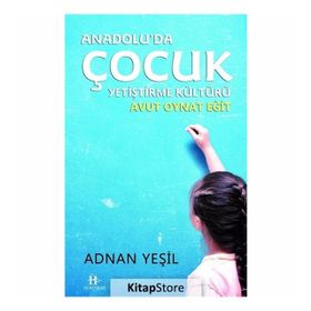 Anadolu'da Çocuk Yetiştirme Kültürü - Adnan Yeşil