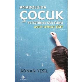 Anadolu'da Çocuk Yetiştirme Kültürü - Adnan Yeşil