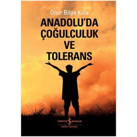 Anadoluda Çoğulculuk ve Tölerans - Onur Bilge Kula