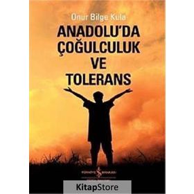 Anadoluda Çoğulculuk ve Tölerans - Onur Bilge Kula