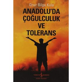 Anadoluda Çoğulculuk ve Tölerans - Onur Bilge Kula