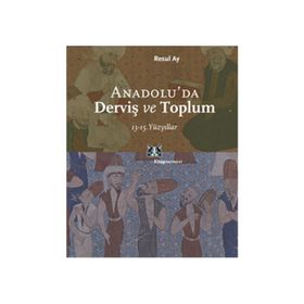 ANADOLU´DA DERVİŞ VE TOPLUM 13-15.YÜZYILLAR - RESUL AY