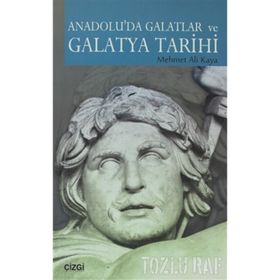 ANADOLU'DA GALATLAR VE GALATYA TARIHI - MEHMET ALI KAYA