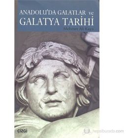 ANADOLU'DA GALATLAR VE GALATYA TARIHI - MEHMET ALI KAYA