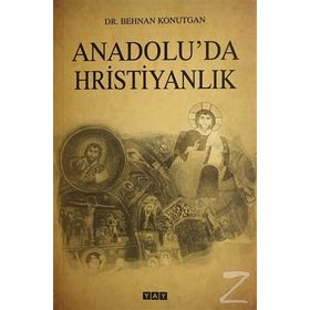 Anadolu'da Hristiyanlık - Behnan Konutgan