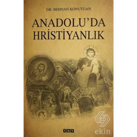 Anadolu'da Hristiyanlık - Behnan Konutgan
