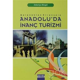 ANADOLU'DA İNANÇ TURIZMI - ZEKERIYA BİNGÖL