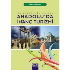ANADOLU'DA İNANÇ TURIZMI - ZEKERIYA BİNGÖL