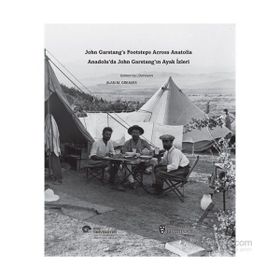 Anadolu’da John Garstang’ın Ayak İzleri - Bob Miller Alan M. Greaves Françoise Rutland Phil Freeman Bülent Genç Nilgün Öz J. R. Peterson Katie Waring
