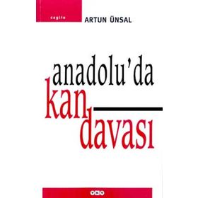 ANADOLU'DA KAN DAVASI YAŞAMAK İÇİN ÖLDÜRMEK - ARTUN ÜNSAL