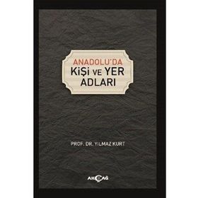 Anadolu'da Kişi ve Yer Adları - Yılmaz Kurt