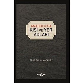 Anadolu'da Kişi ve Yer Adları - Yılmaz Kurt