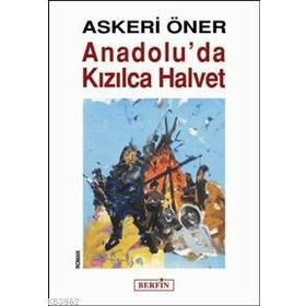 ANADOLU´DA KIZILCA HALVET - ASKERI ÖNER