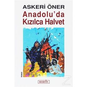 ANADOLU´DA KIZILCA HALVET - ASKERI ÖNER