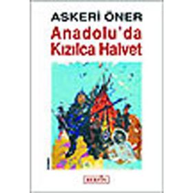 ANADOLU´DA KIZILCA HALVET - ASKERI ÖNER