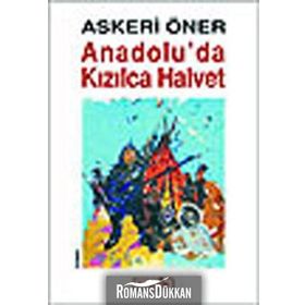 ANADOLU´DA KIZILCA HALVET - ASKERI ÖNER