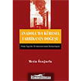 ANADOLU´DA KÜRESEL FABRİKANIN DOĞUŞU - METIN ÖZUĞURLU