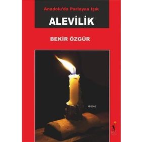 Anadolu’da Parlayan Işık Alevilik - Bekir Özgür