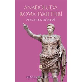 Anadolu'da Roma Eyaletleri - Kevser Taşdöner
