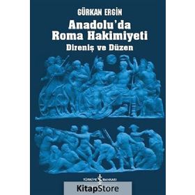 Anadolu'da Roma Hakimiyeti / Gürkan Ergin / İş Bankası Yayınları