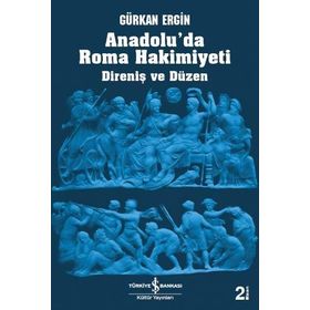 Anadolu'da Roma Hakimiyeti / Gürkan Ergin / İş Bankası Yayınları