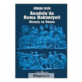 Anadolu'da Roma Hakimiyeti / Gürkan Ergin / İş Bankası Yayınları