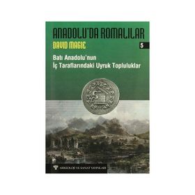 Anadolu’da Romalılar 5 Batı Anadolu’nun İç Taraflarındaki Uyruk Topluluklar - David Magie