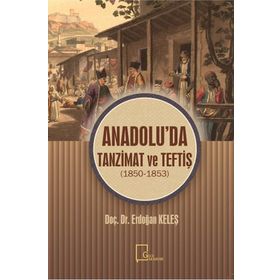 Anadolu'da Tanzimat ve Teftiş - 1850 - 1853 - Doç. Dr. Erdoğan Keleş