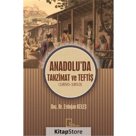 Anadolu'da Tanzimat ve Teftiş - 1850 - 1853 - Doç. Dr. Erdoğan Keleş