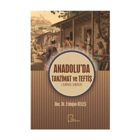Anadolu'da Tanzimat ve Teftiş - 1850 - 1853 - Doç. Dr. Erdoğan Keleş