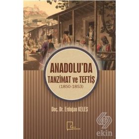 Anadolu'da Tanzimat ve Teftiş - 1850 - 1853 - Doç. Dr. Erdoğan Keleş