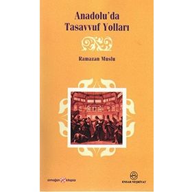 ANADOLU'DA TASAVVUF YOLLARI - RAMAZAN MUSLU