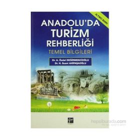 ANADOLU'DA TURIZM REHBERLIĞI TEMEL BILGILERI - ÖZDAL DEĞIRMENCIOĞLU;H. SUAVI AHIPAŞAOĞLU