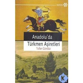 ANADOLU´DA TÜRKMEN AŞİRETLERİ - TUFAN GÜNDÜZ