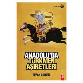 ANADOLU´DA TÜRKMEN AŞİRETLERİ - TUFAN GÜNDÜZ