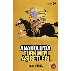 ANADOLU´DA TÜRKMEN AŞİRETLERİ - TUFAN GÜNDÜZ