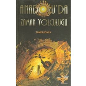 ANADOLU'DA ZAMAN YOLCULUĞU - TAMER KONCA