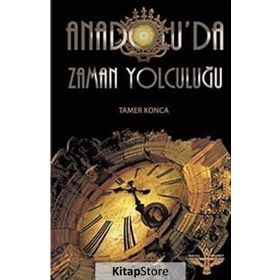 ANADOLU'DA ZAMAN YOLCULUĞU - TAMER KONCA