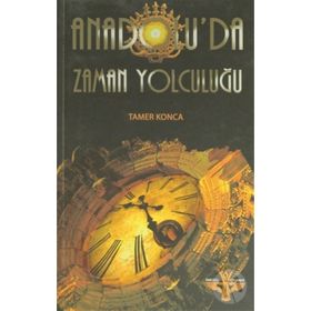 ANADOLU'DA ZAMAN YOLCULUĞU - TAMER KONCA