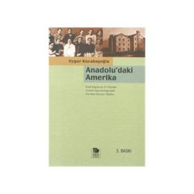 ANADOLU'DAKI AMERIKA - UYGUR KOCABAŞOĞLU