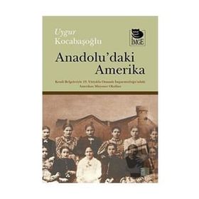 ANADOLU'DAKI AMERIKA - UYGUR KOCABAŞOĞLU