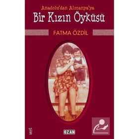 Anadolu'dan Almanya'ya Bir Kızın Öyküsü - Fatma Özdil