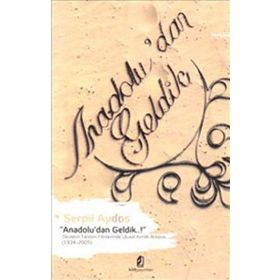 ANADOLUDAN GELDIK..! - SERPIL AYDOS