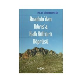 Anadolu’dan Kıbrıs’a Halk Kültürü Köprüsü - Ali Berat Alptekin