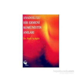 Anadolulu Bir Ermeni Komünistin Anıları - Hayk Açıkgöz
