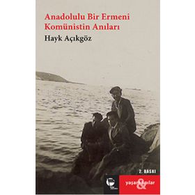 Anadolulu Bir Ermeni Komünistin Anıları - Hayk Açıkgöz