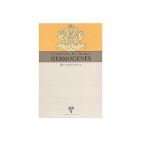 ANADOLULU BIR MIMAR HERMOGENES - MUSTAFA ŞAHİN