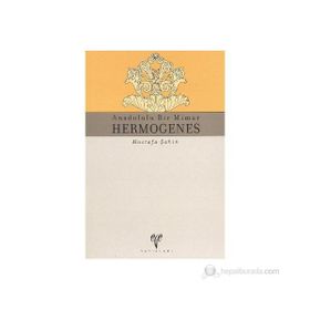ANADOLULU BIR MIMAR HERMOGENES - MUSTAFA ŞAHİN