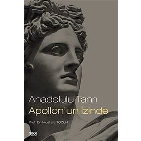 Anadolulu Tanrı Apollon'un İzinde - Mustafa Tözün