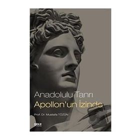 Anadolulu Tanrı Apollon'un İzinde - Mustafa Tözün